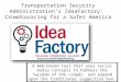 Transportation Security Administration’s IdeaFactory: Crowdsourcing for a Safer America A Web–based tool that uses social media concepts to harness the