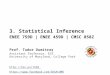 3. Statistical Inference Prof. Tudor Dumitra™ Assistant Professor, ECE University of Maryland, College Park ENEE 759D | ENEE 459D | CMSC 858Z