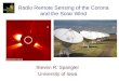 Radio Remote Sensing of the Corona and the Solar Wind Steven R. Spangler University of Iowa