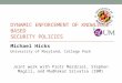 DYNAMIC ENFORCEMENT OF KNOWLEDGE-BASED SECURITY POLICIES Michael Hicks University of Maryland, College Park Joint work with Piotr Mardziel, Stephen Magill,