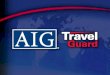 Table of Contents  AIG Travel  AIG Travel Assist  AIG Travel Guard Difference  Why Sell Travel Insurance  General Information  Product Overview