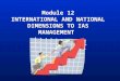 Module 12 INTERNATIONAL AND NATIONAL DIMENSIONS TO IAS MANAGEMENT