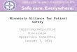 Minnesota Alliance for Patient Safety Improving Regulation Discussion Operations Committee January 7, 2014
