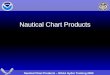 Nautical Chart Products – NOAA Hydro Training 2009 Nautical Chart Products