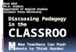 Discussing Pedagogy in the Ryan Edel Ph.D. Student Department of English Studies Illinois State University How New Teachers Can Push Students to Think