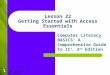 1 Lesson 22 Getting Started with Access Essentials Computer Literacy BASICS: A Comprehensive Guide to IC 3, 3 rd Edition Morrison / Wells