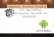 SIT Building Navigator System on Android Computer Science Project