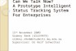 Can We Talk Now? A Prototype Intelligent Status Tracking System For Enterprises 13 th November 2009 Sidney Shek (41419979) sidney.shek@students.mq.edu.au