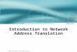 1 © 2001, Cisco Systems, Inc. All rights reserved. Introduction to Network Address Translation