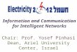 Information and Communication for Intelligent Networks Chair: Prof. Yosef Pinhasi Dean, Ariel University Center, Israel