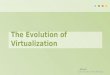 Solution Briefing The Evolution of Virtualization
