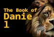 The Book of Daniel. Sun, class What does the book of Daniel have to do with my life? Sun a.m. How our identity influences our behavior Sun p.m. How to