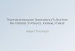 Thermoluminescent Dosimeters (TLDs) from the Institute of Physics, Krakow, Poland Adam Thornton