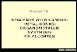 WWU -- Chemistry REAGENTS WITH CARBON- METAL BONDS; ORGANOMETALLIC SYNTHESIS OF ALCOHOLS Chapter 15
