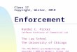 Class 17 Copyright, Winter, 2010 Enforcement Randal C. Picker Leffmann Professor of Commercial Law The Law School The University of Chicago 773.702.0864/r-picker@uchicago.edu