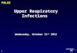 PULSE Upper Respiratory Infections Wednesday, October 31 st 2012 1