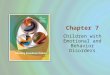 Children with Emotional and Behavior Disorders Chapter 7