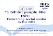 Embracing social media in the NHS Gayle Culross, Communications Manager, NHS Tayside *in the time that it takes to read this, another 14 people will have