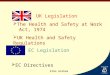 The Health and Safety at Work Act, 1974  UK Health and Safety Regulations UK Legislation  EC Directives EC Legislation Elma Graham