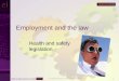 © easilyinteractive.com 2006-101 Employment and the law Health and safety legislation Health & Safety Executive website