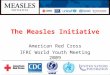 The Measles Initiative American Red Cross IFRC World Youth Meeting 2009