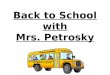 Back to School with Mrs. Petrosky Meet Mrs. P.  Graduated in 1994 from Indiana University of Pennsylvania with a Bachelor’s Degree in Education  Greater