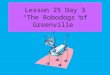 Lesson 25 Day 3 “The Robodogs of Greenville”. Question of the Day How is a summer night different from a winter night? I prefer ___________ nights to