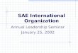 SAE International Organization Annual Leadership Seminar January 25, 2002