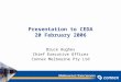 Presentation to CEDA 20 February 2006 Bruce Hughes Chief Executive Officer Connex Melbourne Pty Ltd