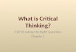 What is Critical Thinking? CSIT58 Asking the Right Questions Chapter 1