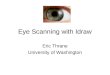 Eye Scanning with Idraw Eric Thrane University of Washington
