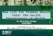 New Life for Primary Health Care: the Social Determinants of Health Dr. Mirta Roses Periago PAHO/WHO WHO Commission on the Social Determinants of Health