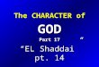 The CHARACTER of GOD Part 17 “EL Shaddai” pt. 14
