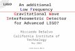 An additional Low Frequency Gravitational Wave Interferometric Detector for Advanced LIGO? Riccardo DeSalvo California Institute of Technology May 2003