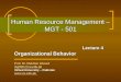 Human Resource Management – MGT - 501 Lecture 4 Organizational Behavior Prof. Dr. Mukhtar Ahmed mgt501@vu.edu.pk Virtual University – Pakistan 