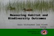 Measuring Habitat and Biodiversity Outcomes Sara Vickerman and Frank Casey September 26, 2013 Defenders of Wildlife