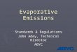 Evaporative Emissions Standards & Regulations John Adey, Technical Director ABYC