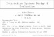© Copyright De Montfort University 2003 All Rights Reserved Interactive Design Sept 03 John T Burns Interactive Systems Design & Evaluation John Burns