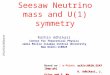 Seesaw Neutrino mass and U(1) symmetry Rathin Adhikari Centre for Theoretical Physics Jamia Millia Islamia Central University New Delhi-110025 : arXiv:0810.5547