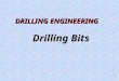1 Drilling Bits DRILLING ENGINEERING. 2 Topics of Interest: Various bit types available (classification). Criteria for the selection for the best bit