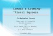 Christopher Ragan Department of Economics McGill University and David Dodge Chair in Monetary Policy C.D. Howe Institute November 2011 Canada’s Looming