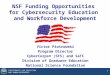 DIRECTORATE FOR EDUCATION AND Human resources DIRECTORATE FOR EDUCATION AND HUMAN RESOURCES 11 NSF Funding Opportunities for Cybersecurity Education and