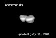 Asteroids updated july 19, 2009. Titius-Bode Law (1766) The distances between the planets gets bigger as you go out. Titius & Bode came up with a law