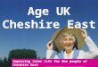 Improving later life for the people of Cheshire East Age UK Cheshire East