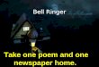 Bell Ringer Take one poem and one newspaper home