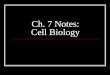Ch. 7 Notes: Cell Biology. Sizes of living things