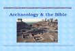 1 Archaeology & the Bible. 2 References §“The Stones Cry Out” by Randall Price §“Scientific Evidences of the Bible’s Inspiration” by Bert Thompson (Apologetics