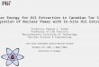 Nuclear Energy for Oil Extraction in Canadian Tar Sands: Integration of Nuclear Power with In-Situ Oil Extraction Professor Andrew C. Kadak Professor of