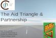 The Aid Triangle & Partnership Mac MacLachlan, School of Psychology & Centre for Global Health, Trinity College Dublin
