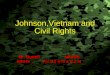 Slide 1 Johnson,Vietnam and Civil Rights Mr. Buttell APUSH WBHS KC 8.2 II-III & 8.1 III